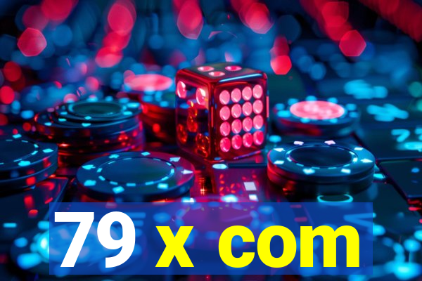 79 x com